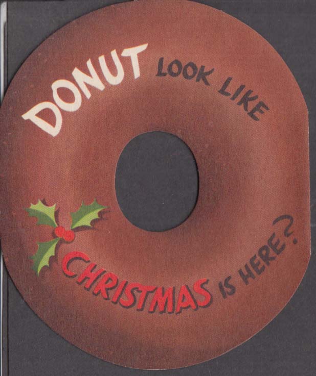 Donut Look Like Christmas Is Here? Novelty Joke Greeting Card 1950s Unused