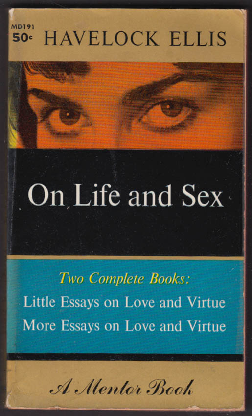 Havelock Ellis On Life And Sex Essays On Love And Virtue 1st Pb Edition 1957 0870