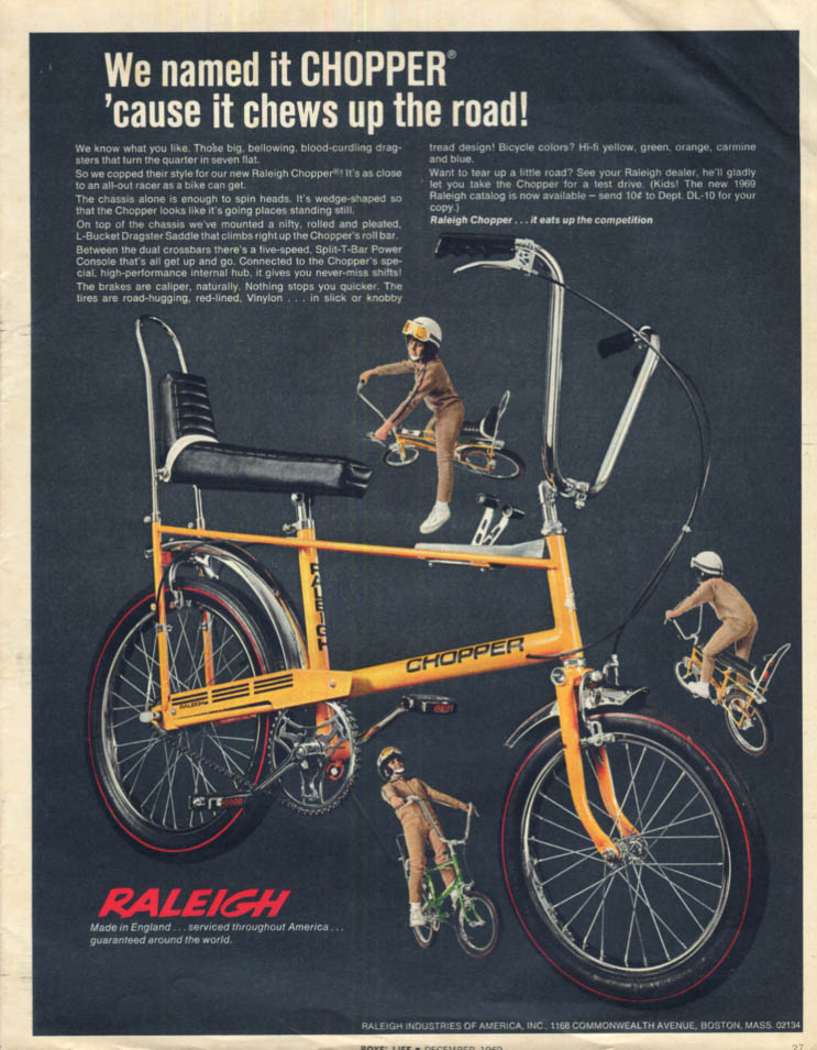 We named it Chopper because it chews up the road Raleigh Bicycle ad 1969