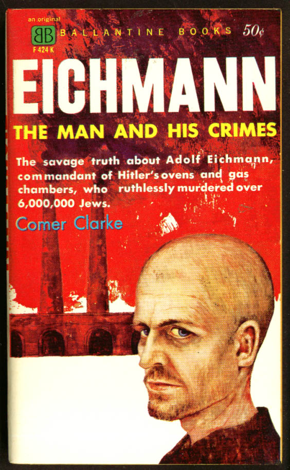 Clarke Eichmann Man & His Crimes PBO 1st ed 1960