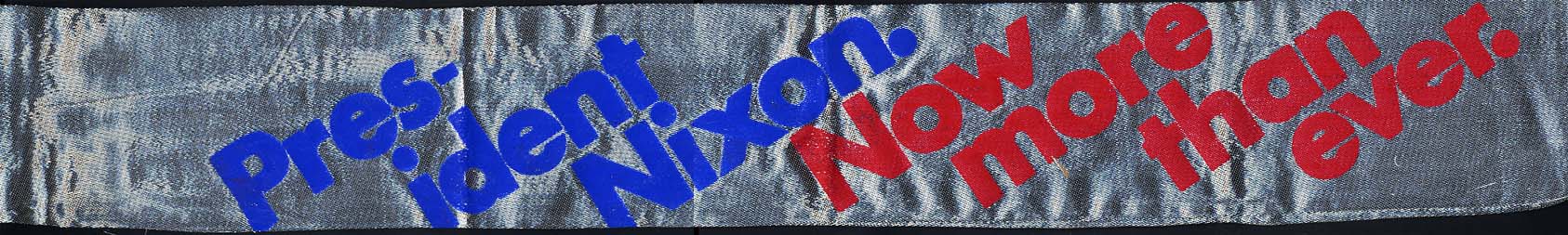 President Nixon Now More Than Ever 1972 Re-election cloth campaign sash
