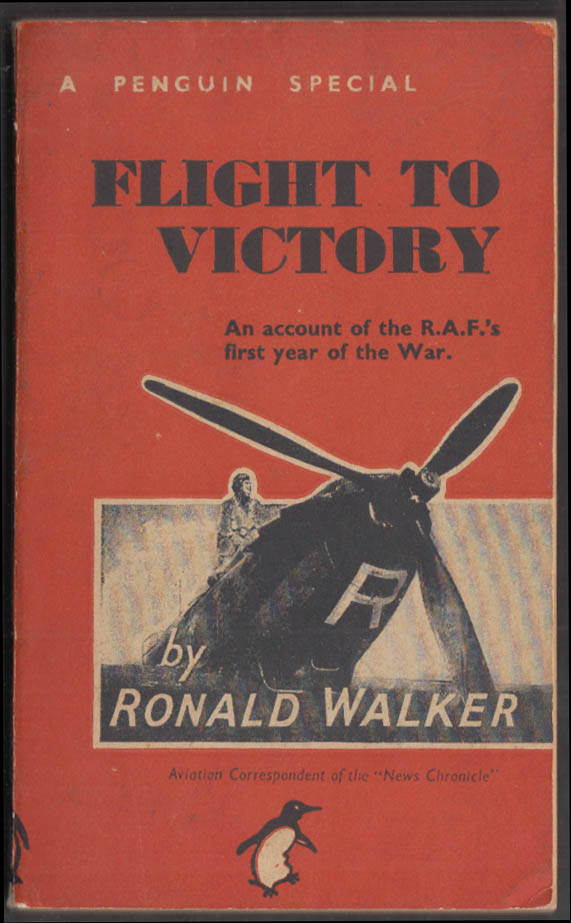 Ronald Walker: Flight to Victory The RAF in 1st Year of WWII PBO 1st 1940