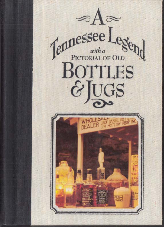 A Tennessee Legend Pictorial of Old Bottles & Jugs 1992 Jack Daniels ...