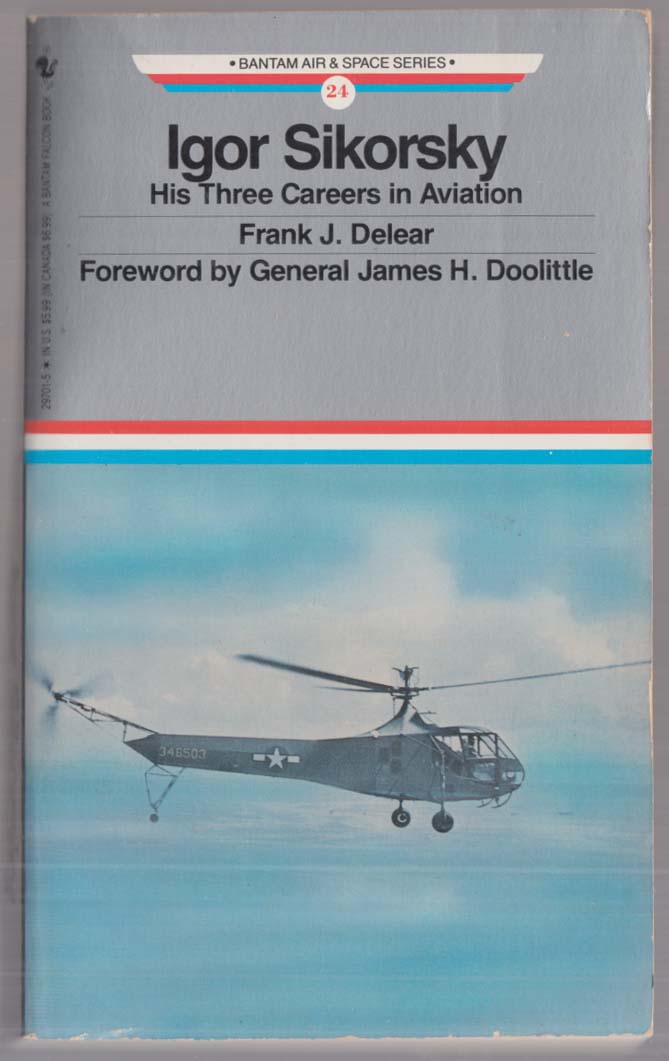 Frank J Delear: Igor Sikorsky 3 Careers in Aviation: Bantam 29701-5 1st ...