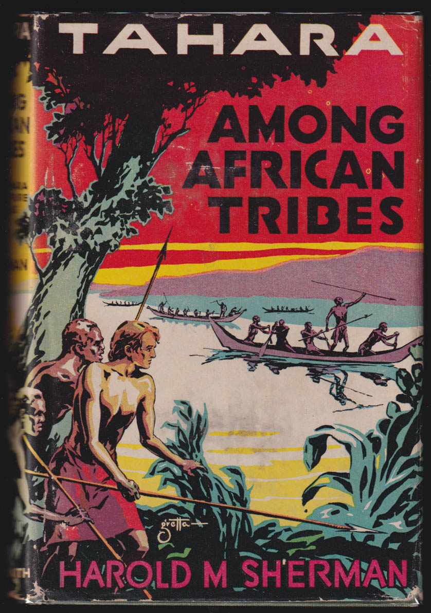 Harold M Sherman: Tahara: Among African Tribes: Goldsmith 1933 1st ed