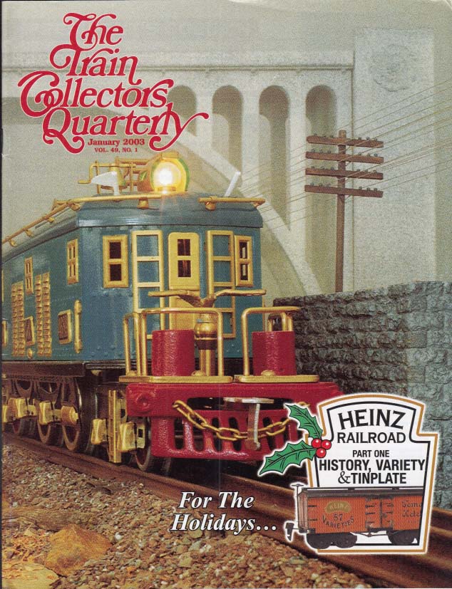 TRAIN COLLECTORS QUARTERLY 1 2003 Heinz tinplate; Miniature park trains ...